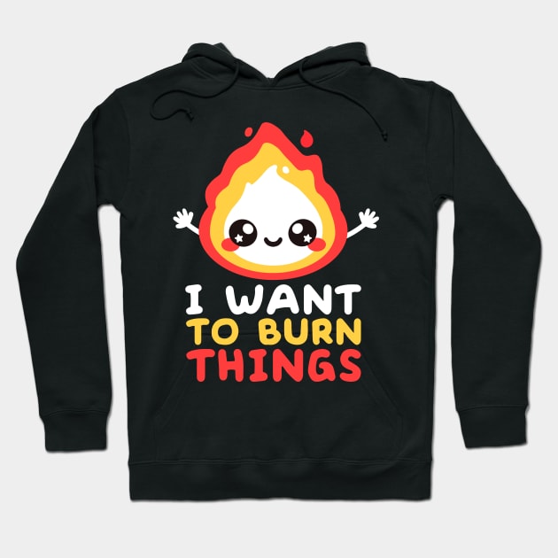 I want to burn things Hoodie by NemiMakeit